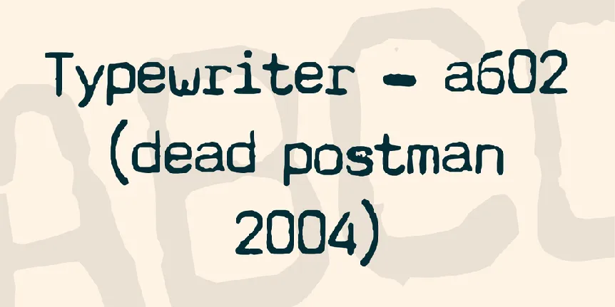 Typewriter - a602 (dead postman 2004) font