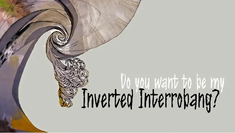 Do you want to be my Inverted Interrobang? font