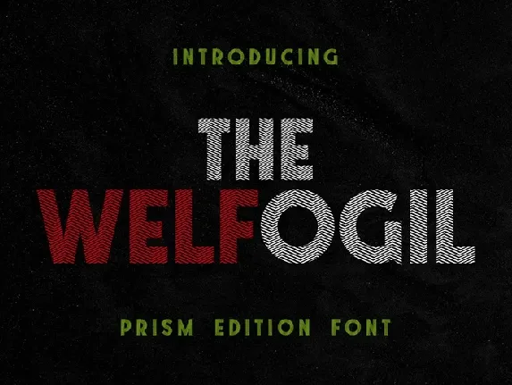 The Welfogil Prism Edition font