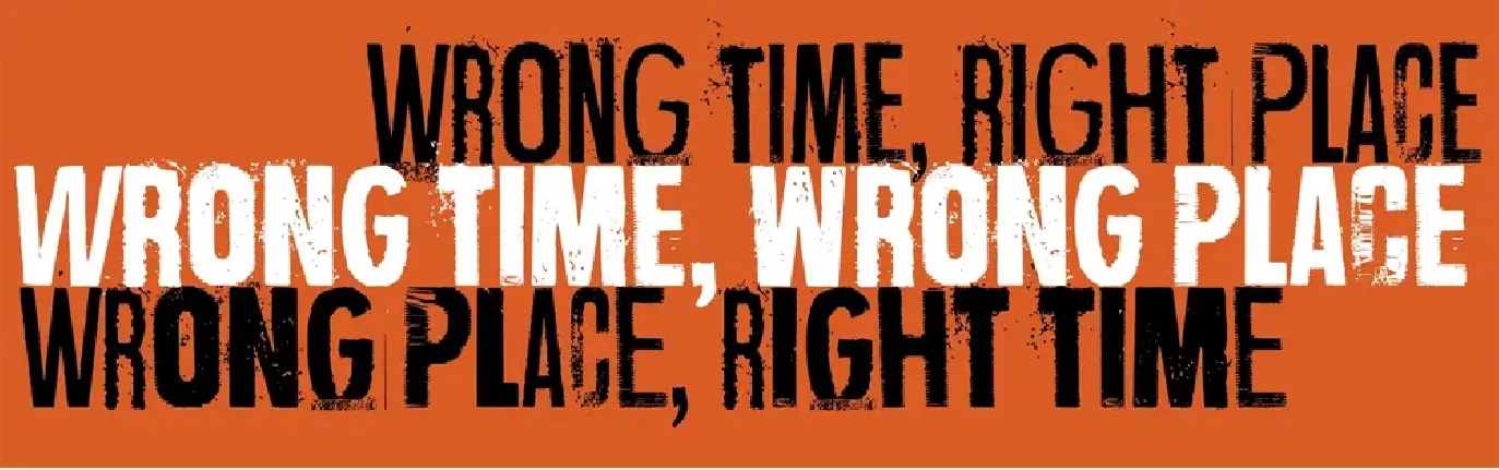 Wrong place, right time font