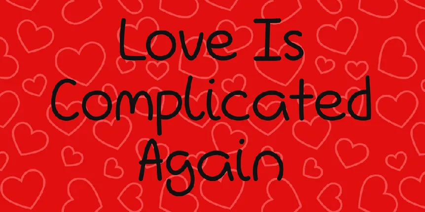 Love Is Complicated Again font