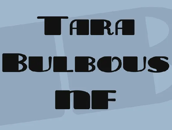 Tara Bulbous NF font