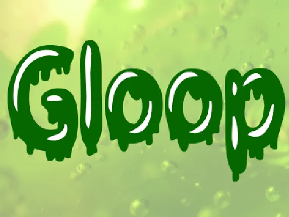 Gloop font