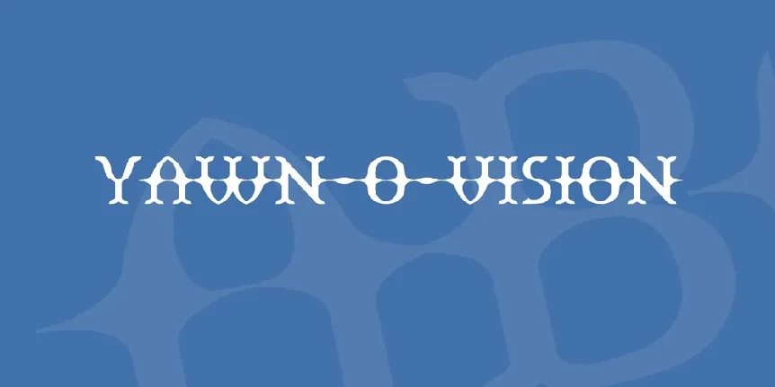 Yawn-O-Vision font