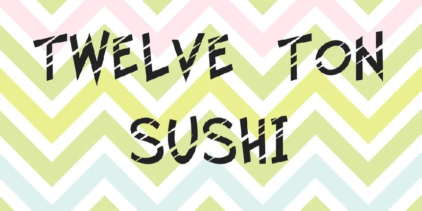 Twelve Ton Sushi font