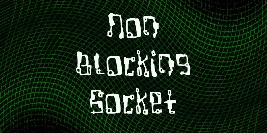 Non Blocking Socket font