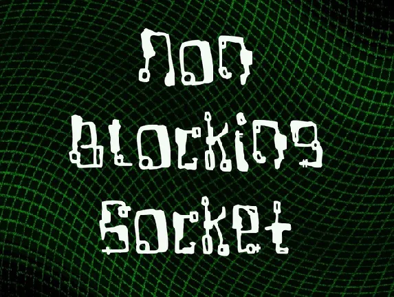 Non Blocking Socket font