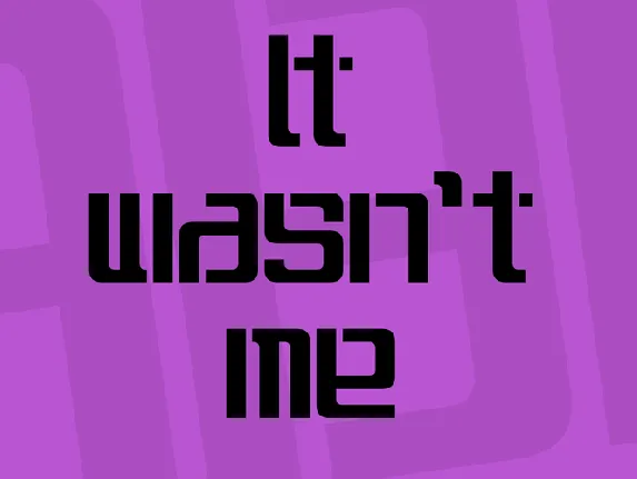 It wasn't me font