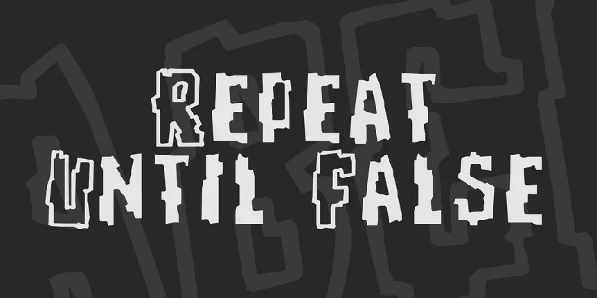 Repeat Until False font