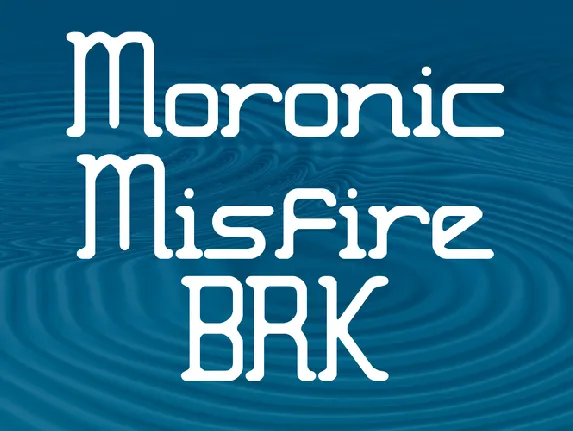 Moronic Misfire BRK font