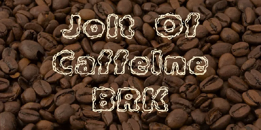 Jolt Of Caffeine BRK font