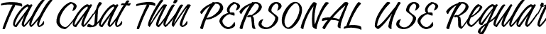 Tall Casat Thin PERSONAL USE Regular font - TallCasatThin_PERSONAL_USE.ttf