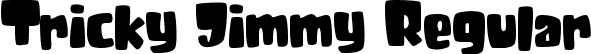 Tricky Jimmy Regular font - Tricky Jimmy.ttf