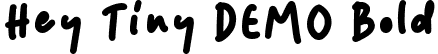 Hey Tiny DEMO Bold font - Hey Tiny Bold DEMO.ttf