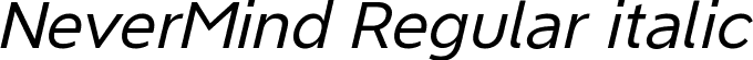 NeverMind Regular italic font - NeverMind-Regularitalic.ttf