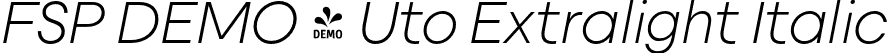 FSP DEMO - Uto Extralight Italic font - Fontspring-DEMO-uto-extralightitalic.otf