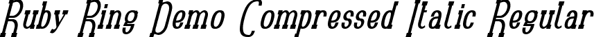 Ruby Ring Demo Compressed Italic Regular font - RubyRingDemoCompressedItalic.ttf