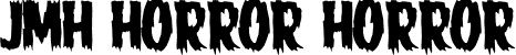 JMH HORROR HORROR font - JMH HORROR.otf