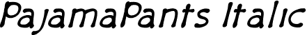 PajamaPants Italic font - PajamaPantsItalic.ttf