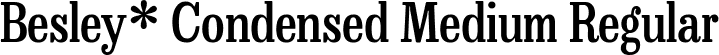 Besley* Condensed Medium Regular font - BesleyCondensed-Medium.ttf