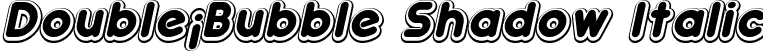 Double¡Bubble Shadow Italic font - Double_Bubble_shadow_italic.otf