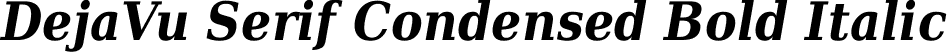 DejaVu Serif Condensed Bold Italic font - DejaVuSerifCondensed-BoldItalic.ttf