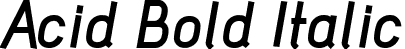 Acid Bold Italic font - acid_bold_italic.otf