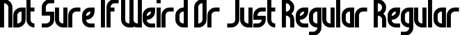 Not Sure If Weird Or Just Regular Regular font - not_sure_if_weird_or_just_regular.ttf