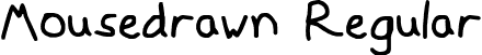 Mousedrawn Regular font - Mousedrawn.otf