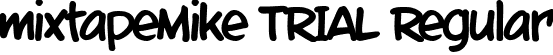 mixtapeMike_TRIAL Regular font - MIXTMK_T.ttf