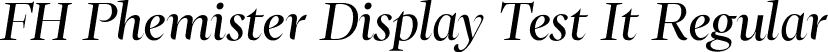 FH Phemister Display Test It Regular font - FHPhemisterDisplayTest-RegularItalic.otf