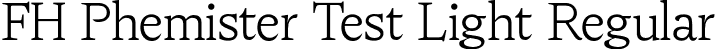 FH Phemister Test Light Regular font - FHPhemisterTest-Light.otf