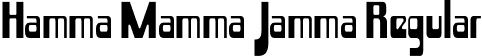 Hamma Mamma Jamma Regular font - Hamma Mamma Jamma.otf