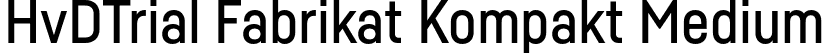 HvDTrial Fabrikat Kompakt Medium font - HvDTrial_FabrikatKompakt-Medium.otf