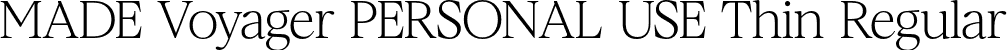 MADE Voyager PERSONAL USE Thin Regular font - madevoyagerpersonaluse-thin.otf