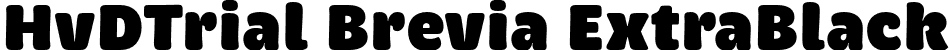 HvDTrial Brevia ExtraBlack font - HvDTrial_Brevia-ExtraBlack.otf