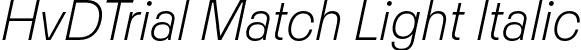 HvDTrial Match Light Italic font - HvDTrial_Match-LightItalic.otf