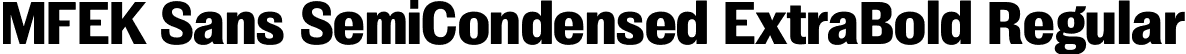 MFEK Sans SemiCondensed ExtraBold Regular font - MFEKSansSemiCondensed-ExtraBold.otf