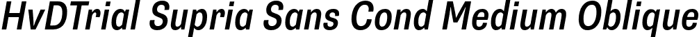 HvDTrial Supria Sans Cond Medium Oblique font - HvDTrial_SupriaSans-CondMediumOblique.otf