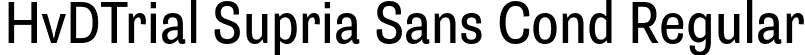 HvDTrial Supria Sans Cond Regular font - HvDTrial_SupriaSans-CondRegular.otf