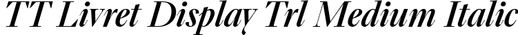 TT Livret Display Trl Medium Italic font - TT-Livret-Display-Trial-Medium-Italic.ttf