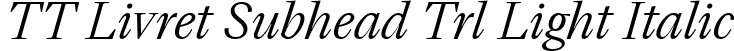 TT Livret Subhead Trl Light Italic font - TT-Livret-Subhead-Trial-Light-Italic.ttf