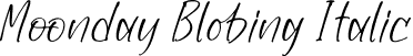 Moonday Blobing Italic font - Moonday-Blobing-Italic.otf