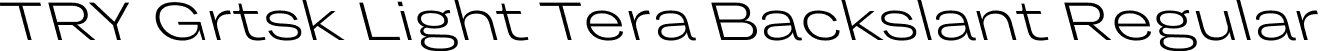 TRY Grtsk Light Tera Backslant Regular font - TRYGrtsk-LightTeraBackslant.ttf