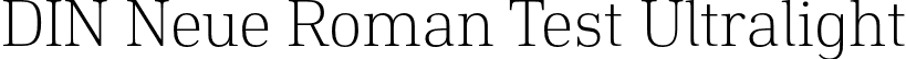 DIN Neue Roman Test Ultralight font - DINNeueRoman-Test-Ultralight.otf