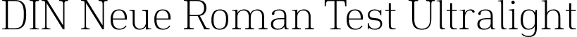 DIN Neue Roman Test Ultralight font - DINNeueRoman-Test-Ultralight.ttf