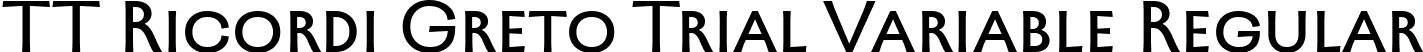 TT Ricordi Greto Trial Variable Regular font - tt-ricordi-greto-trial-variable.ttf