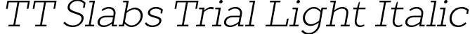 TT Slabs Trial Light Italic font - TT-Slabs-Trial-Light-Italic.otf