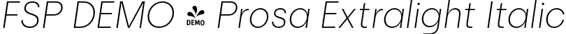 FSP DEMO - Prosa Extralight Italic font - Fontspring-DEMO-prosa-extralightitalic-1.otf