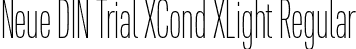 Neue DIN Trial XCond XLight Regular font - NeueDINTrialXCond-XLight.otf